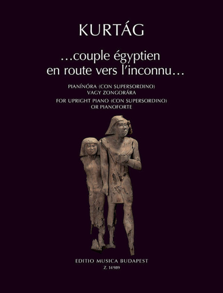 Kurtág György: Couple égyptien en route vers l'inconnu / egyiptomi pár úton az ismeretlen felé... pianínóra vagy zongorára