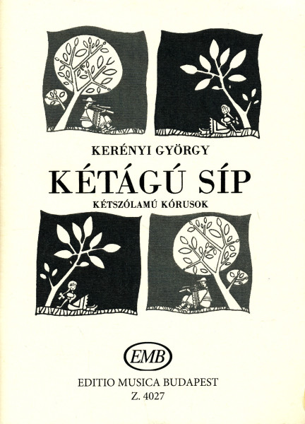 Kerényi György: Kétágú síp - kétszólamú kórusok