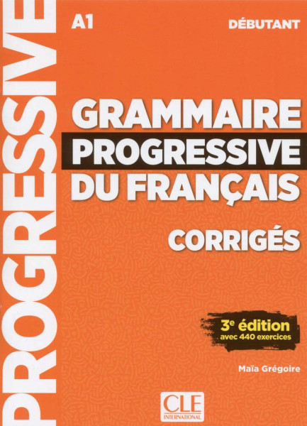 Grammaire progressive du français - Niveau débutant - 3eme édition - Corrigés