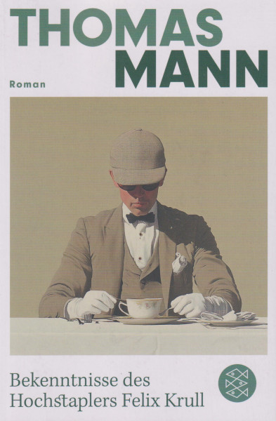Thomas Mann: Bekenntnisse des Hochstaplers Felix Krull