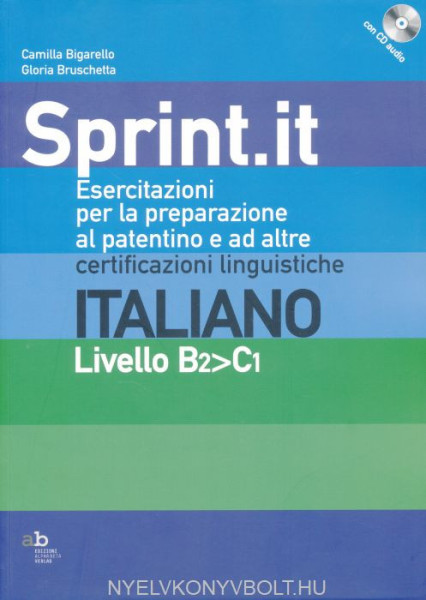 Sprint.it - Esercitazioni per la preparazione al patentino e ad altre certificazioni linguistiche. Italiano: Livello B2>C1