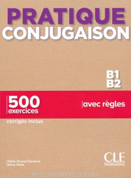 Pratique Conjugaison - Niveaux B1/B2 - Livre + Corrigés