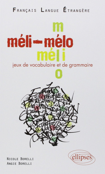 Méli-Mélo - Jeux de vocabulaire et de grammaire en français langue étrangere