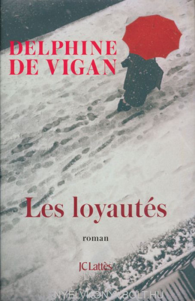 Delphine de Vigan: Les Loyautés