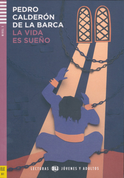 La vida es sueno - Lecturas Eli Jóvenes y Adultos Nivel 3 (B1)