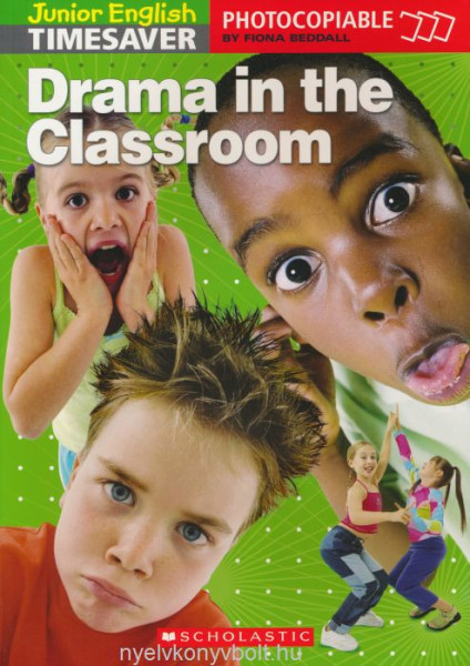 Junior English Timesavers: Drama in the Classroom - Photocopiable