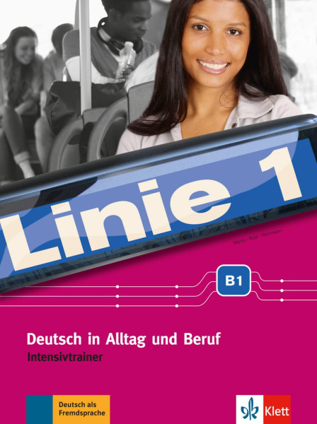 Linie 1 B1 Deutsch in Alltag und Beruf. Intensivtrainer