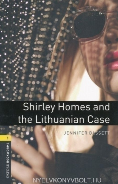Shirley Homes and the Lithuanian Case - Oxford Bookworms Library Level 1