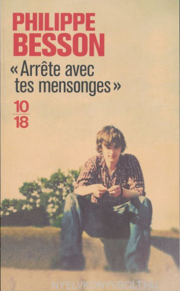 Philippe Besson: Arrete avec tes mensonges