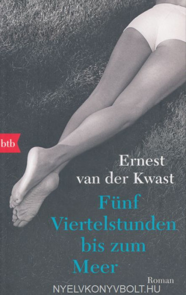 Ernest van der Kwast: Fünf Viertelstunden bis zum Meer