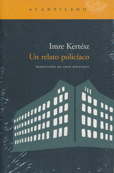 Kertész Imre: Un relato policíaco (Detektívtörténet spanyol nyelven)