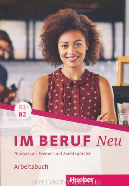 Im Beruf NEU B1+/B2 Deutsch als Fremd- und Zweitsprache Arbeitsbuch
