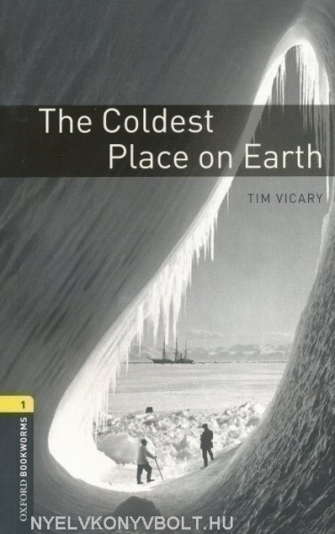 The Coldest Place on Earth - Oxford Bookworms Library Level 1
