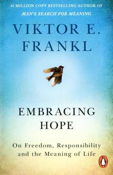 Viktor E. Frankl: Embracing Hope
