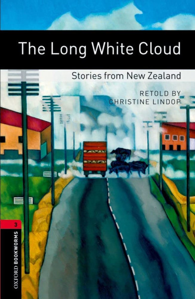 The Long White Cloud - Stories from New Zealand - Oxford Bookworms Library Level 3