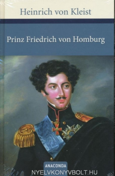 Heinrich von Kleist. Prinz Friedrich von Homburg