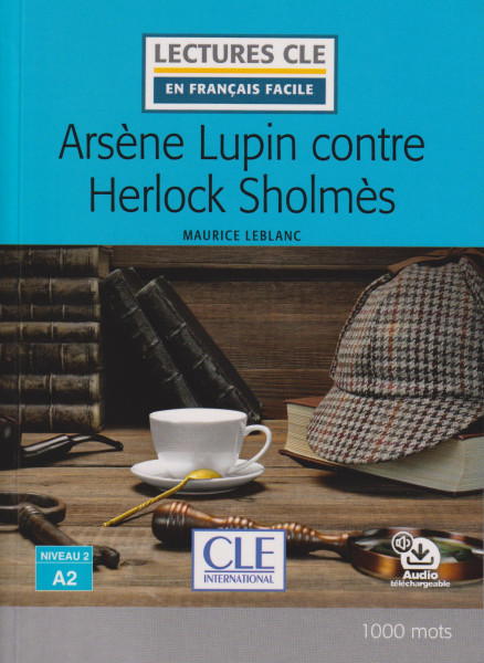Arsene Lupin contre Herlock Sholmes - Niveau 2/A2 - Lecture CLE en français facile - Livre + Audio téléchargeable