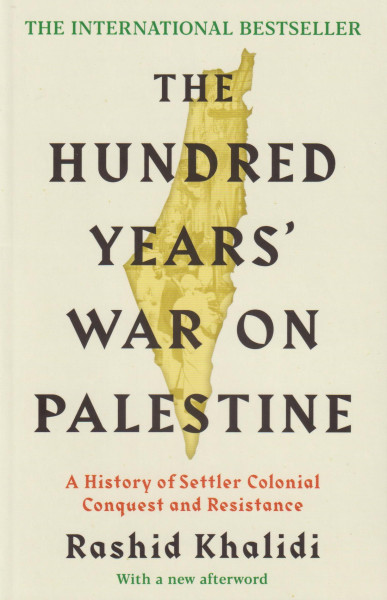 Rashid Khalidi: The Hundred Years' War on Palestine