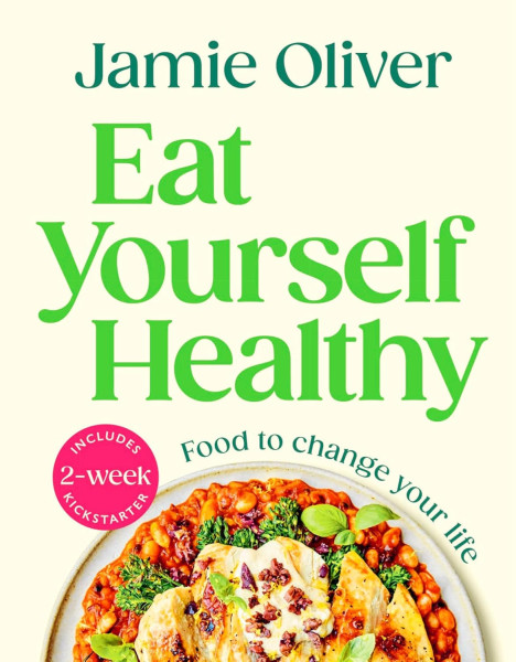 Jamie Oliver: Eat Yourself Healthy