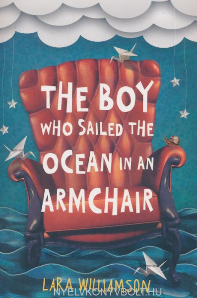 Lara Williamson: The Boy Who Sailed the Ocean in an Armchair