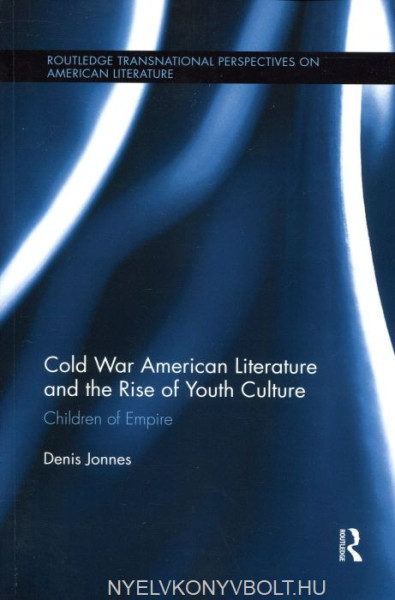 Denis Jonnes: Cold War American Literature and the Rise of Youth Culture