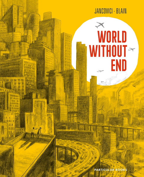 Jean-Marc Jancovici, Christophe Blain: World Without End