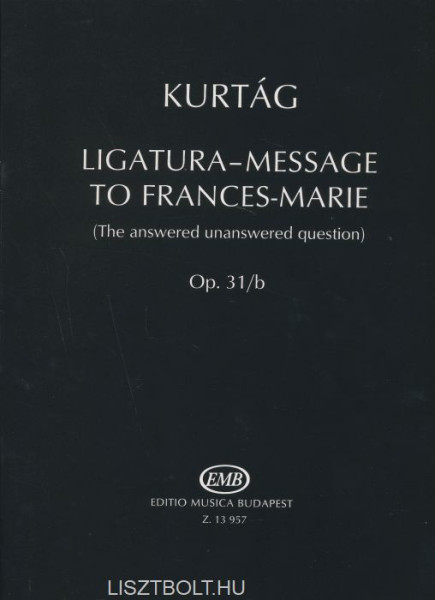 Kurtág György: Ligatura-message to Frances-Marie (játszópartitúra kamarazenei együttesre)