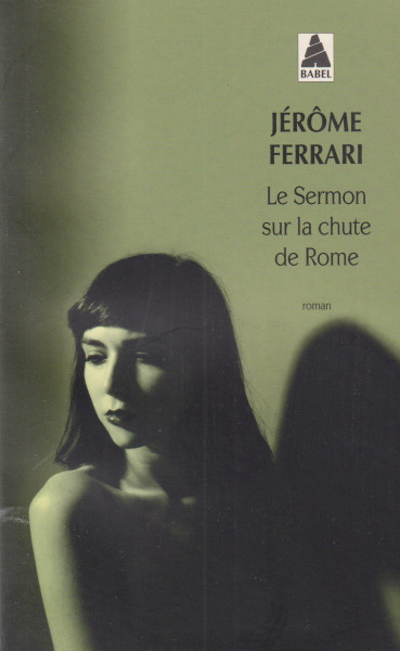 Jerome Ferrari: Le Sermon sur la chute de Rome