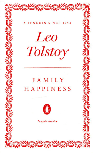 Leo Tolstoy: Family Happiness (Penguin Archive)
