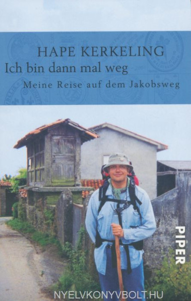 Hape Kerkeling: Ich bin dann mal weg: Meine Reise auf dem Jakobsweg
