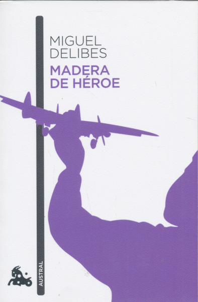 Miguel Delibes: Madera de héroe