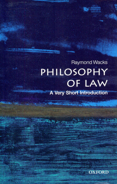 Raymond Wacks: Philosophy of Law - A Very Short Introduction