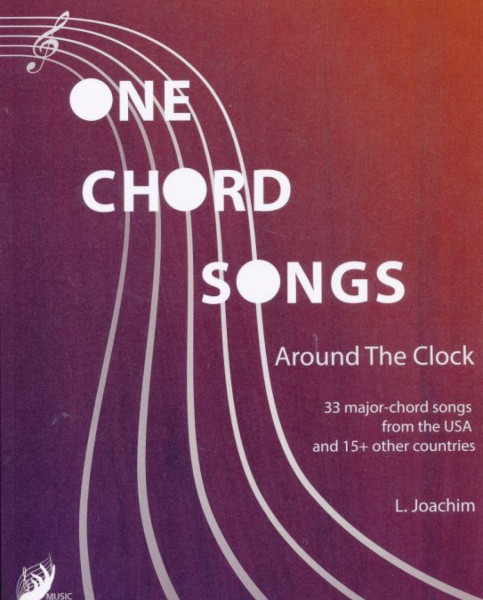 Joachim László: One Chord Songs - Around the Clock (33 major-chord songs from the USA and 15 +other Countries)