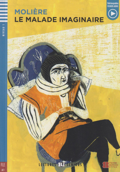 Le Malade Imaginaire - Lectures Eli Seniors Niveau 1