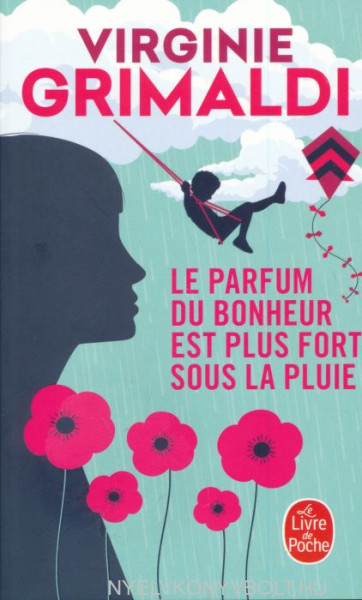 Virginie Grimaldi: Le parfum du bonheur est plus fort sous la pluie
