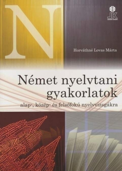 Német Nyelvtani Gyakolatok Alap-, Közép- és Felsőfokú Nyelvvizsgákra (LX-0033)