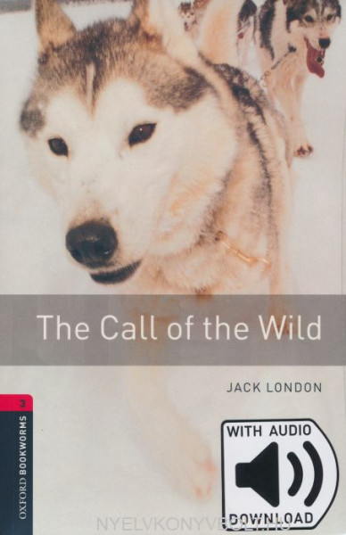 The Call of the Wild with Audio Download - Oxford Bookworms Library Level 3