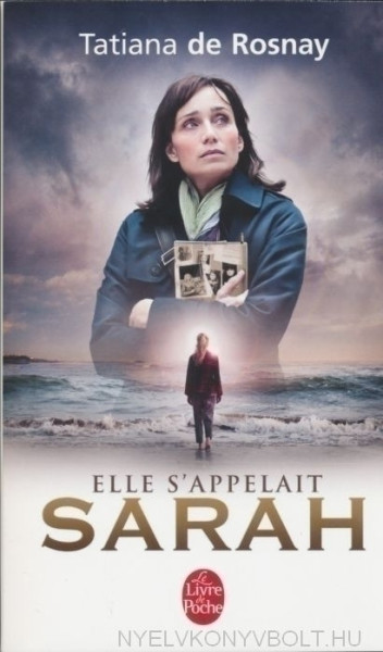 Tatiana de Rosnay: Elle s'appelait Sarah