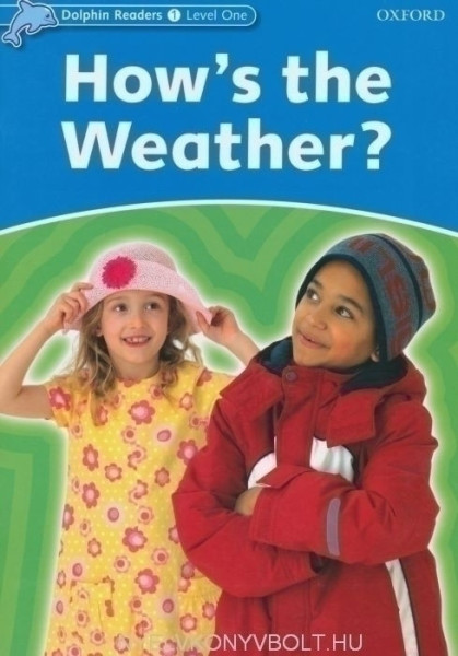 How's the Weather? - Oxford Dolphin Readers Level 1