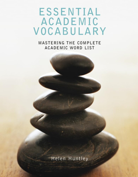 Essential Academic Vocabulary - Mastering the Complete Academic Word List
