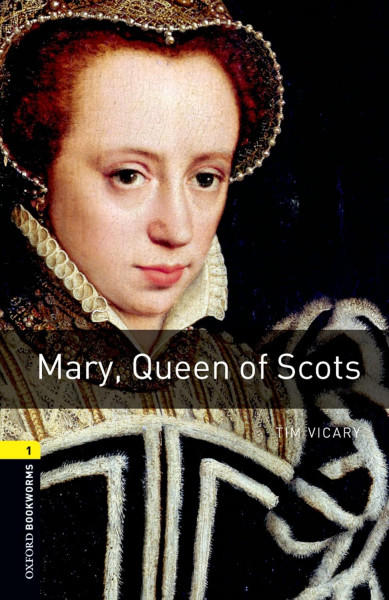Mary, Queen of Scots - Oxford Bookworms Library Level 1
