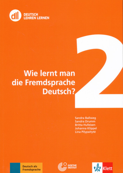 DLL 02: Wie lernt man die Fremdsprache Deutsch?: Buch mit Videos (DLL - Deutsch Lehren Lernen: Die Fort- und Weiterbildungsreihe des Goethe-Instituts)