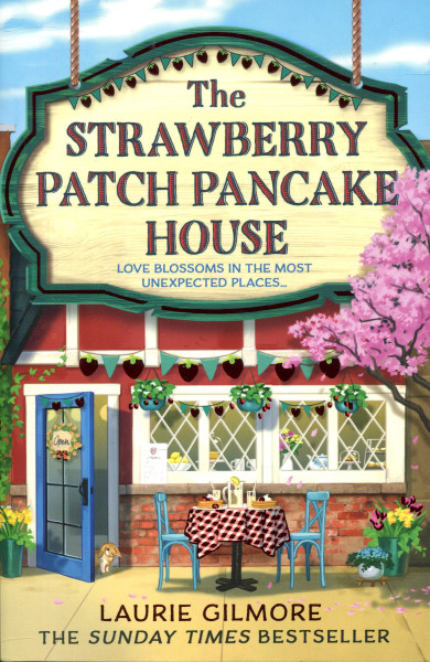 Laurie Gilmore: The Strawberry Patch Pancake House