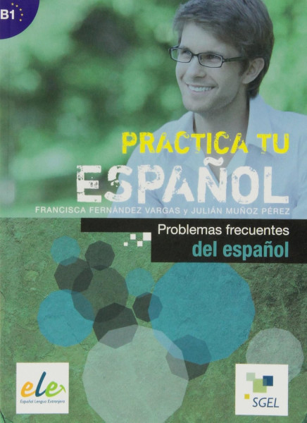 Practica tu Espanol: Problemas frecuentes del espanol
