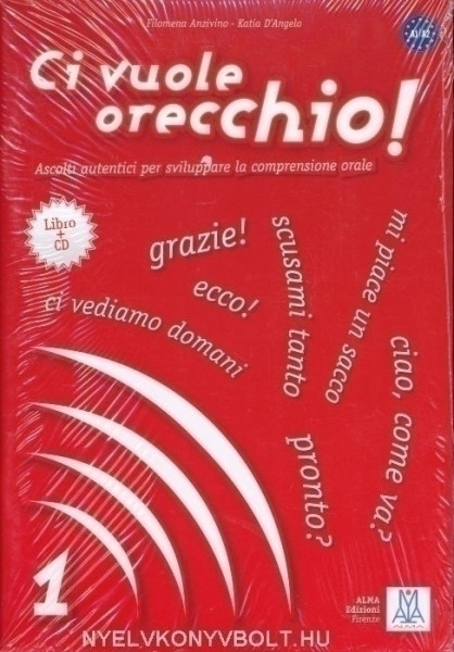 Ci vuole orecchio! 1 - Ascolti autentici per sviluppare la comprensione orale con CD Audio