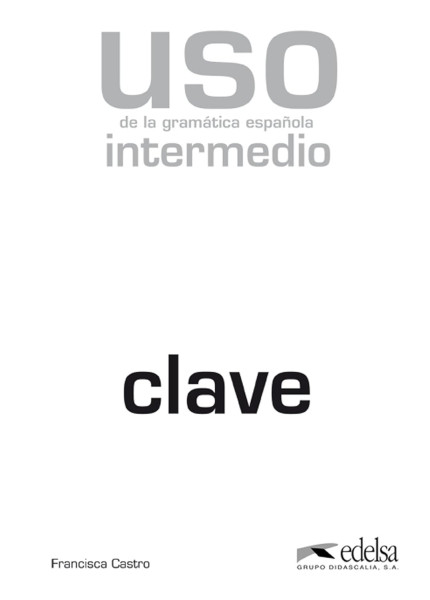 Uso de la Gramática Espanola nivel Intermedio - Nueva Edicion Clave