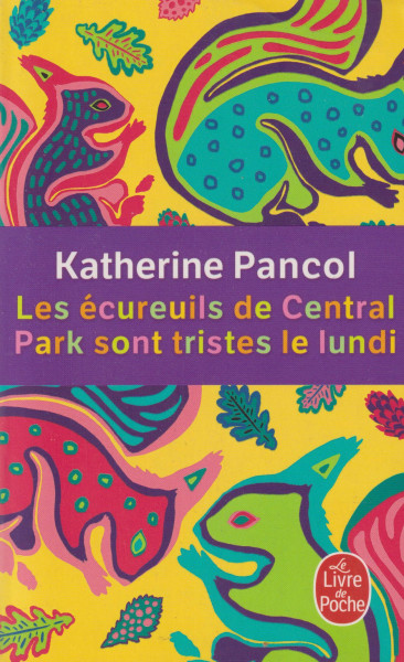 Katherine Pancol: Les écureuils de Central Park sont tristes le lundi