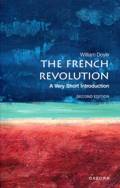 William Doyle: The French Revolution - A Very Short Introduction