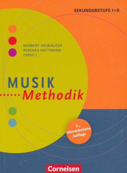 Musik-Methodik (5. überarbeitete Auflage) Handbuch für die Sekundarstufe I und II