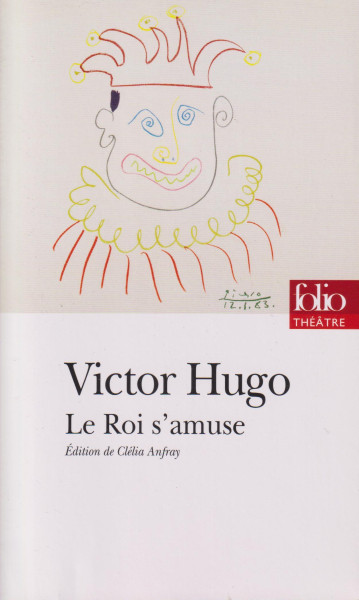 Victor Hugo: Le Roi s'amuse